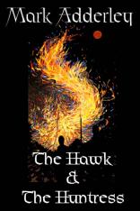 The Hawk and the Huntress: The Matter of Britain Book Three